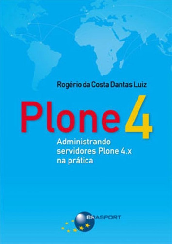 Plone 4: Administrando Servidores Plone 4.x Na Pratica, De Luiz, Rogerio Da Costa Dantas. Editora Brasport, Capa Mole Em Português