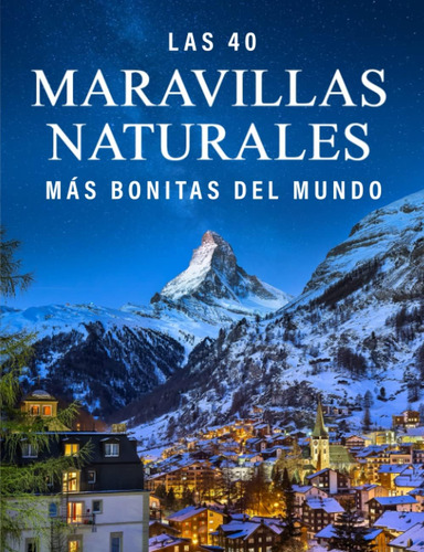 Libro: Las 40 Maravillas Naturales Más Bonitas Del Mundo: Un
