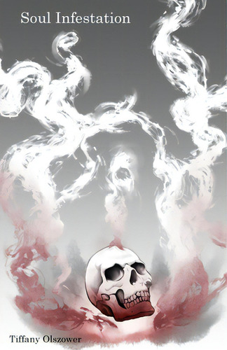 Soul Infestation, De Olszower, Tiffany. Editorial Lightning Source Inc, Tapa Blanda En Inglés