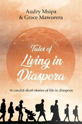 Tales Of Living In Diaspora 2018, De Audry Msipa. Editorial Diaspora Quest Publishing, Tapa Blanda En Inglés