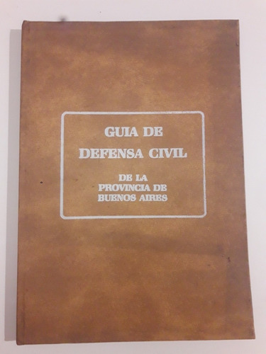 Guía De Defensa Civil De La Provincia De Buenos Aires 1986