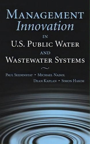 Management Innovation In U.s. Public Water And Wastewater Systems, De Paul Seidenstat. Editorial John Wiley Sons Inc, Tapa Dura En Inglés