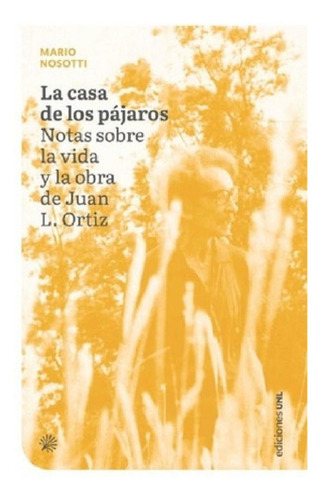 Libro - Casa De Los Pajaros Notas Juan L Ortiz Mario Nosott