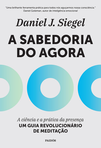 A sabedoria do agora: A Ciência e a prática da presença - um guia revolucionário de meditação, de J. Siegel, Daniel. Editora Planeta do Brasil Ltda., capa mole em português, 2022