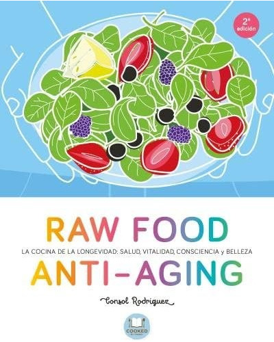 Raw Food Anti Aging. Consol Rodríguez