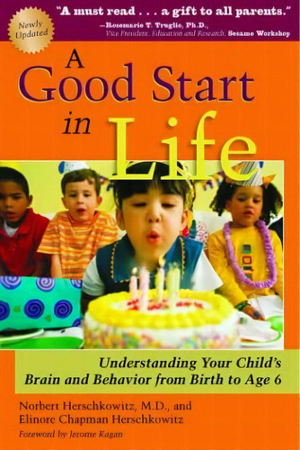 A Good Start In Life: Understanding Your Childøs Brain And Behavior From Birth To Age 6, De Herschkowitz  Md, Norbert. Editorial Dana Press, Tapa Blanda En Inglés