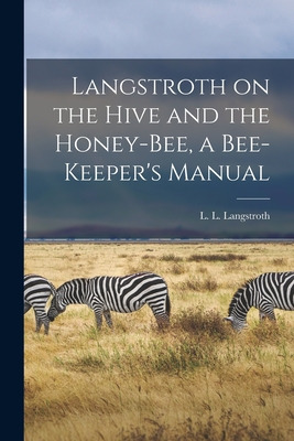 Libro Langstroth On The Hive And The Honey-bee, A Bee-kee...