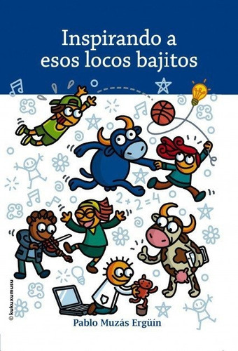 INSPIRANDO A ESOS LOCOS BAJITOS, de MUZÁS ERGÜÍN, PABLO. Editorial Bubok Publishing, tapa blanda en español