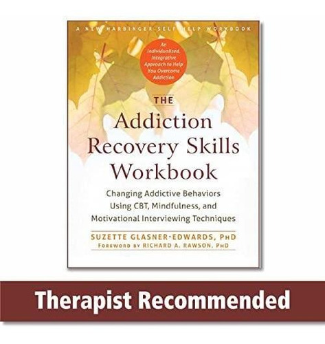The Addiction Recovery Skills Workbook: Changing Addictive B