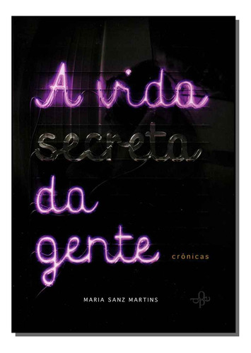 Libro Vida Secreta Da Gente A De Martins Maria Sanz Oficio