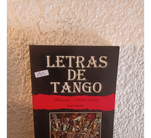 Letras De Tango (1897-1981) - Jose Gobello
