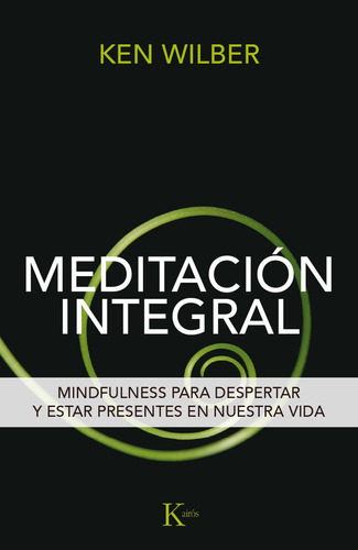 Meditación Integral, De Ken Wilber. Editorial Kairos, Tapa Blanda, Edición 1 En Español