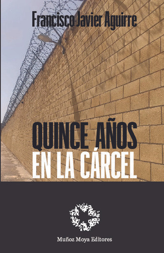 Libro Quince Aã¿os En La Carcel - Aguirre Gonzalez, Franc...