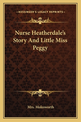 Libro Nurse Heatherdale's Story And Little Miss Peggy - M...