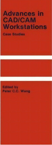 Advances In Cad/cam Workstations, De P.c.c. Wang. Editorial Kluwer Academic Publishers, Tapa Dura En Inglés