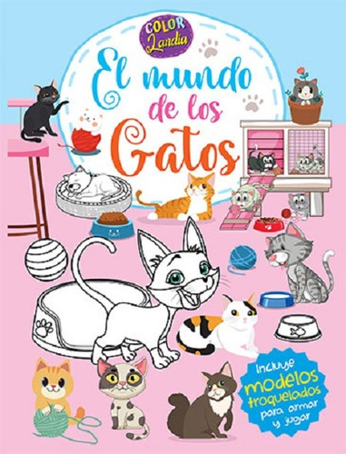 Colorlandia : El Mundo De Los Gatos