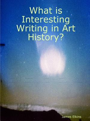 Libro What Is Interesting Writing In Art History? - Elkin...