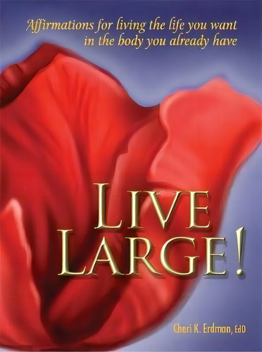 Live Large!, De Ed.d. Cheri K. Erdman. Editorial Gurze Books, Tapa Blanda En Inglés