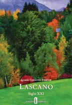 Comprar Lascano Siglo Xxi De Ignacio Gutierrez Zaldiva, De Ignacio Gutiérrez Zaldívar. Editorial Zurbaran Galeria En Español