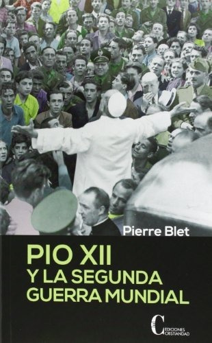 Pio Xii Y La Segunda Guerra Mundial