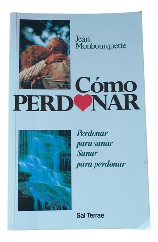 Libro Cómo Perdonar. Jean Monbourquette