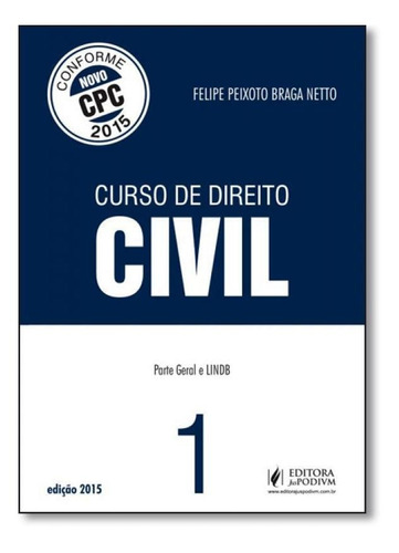 Curso De Direito Civil: Lindb E Parte Geral - Vol.1 - Com Ba, De Felipe Peixoto Braga Netto. Editora Juspodivm, Capa Mole Em Português
