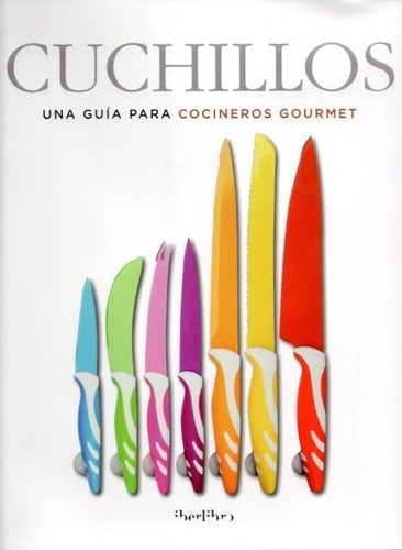 Cuchillos, Una Guia Para Cocineros - Varios Autores, De Vários Autores. Editorial Editors En Español