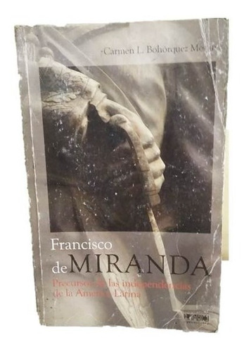 Libro: Francisco De Miranda (biografía) / Carmen Bohórquez M