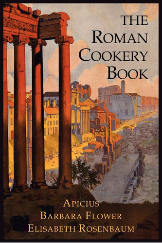 Libro: The Roman Cookery Book: A Critical Translation Of The