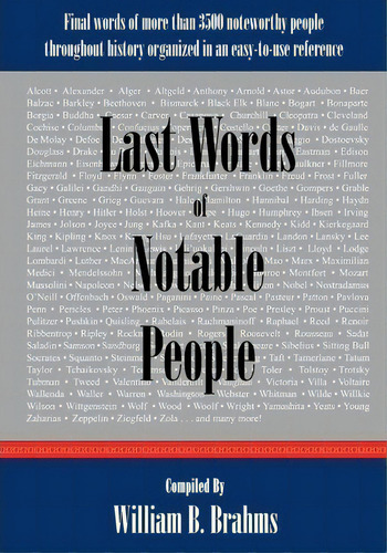 Last Words Of Notable People : Final Words Of More Than 3500 Noteworthy People Throughout History, De William B Brahms. Editorial Reference Desk Press, Inc., Tapa Blanda En Inglés