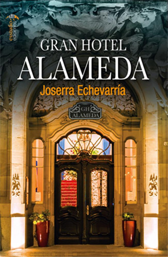 Gran Hotel Alameda - Echevarría Gorostiri, Joserra  - *