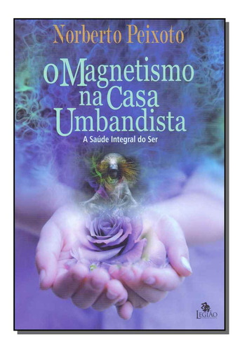 Libro Magnetismo Na Casa Umbandista O De Peixoto Norberto L