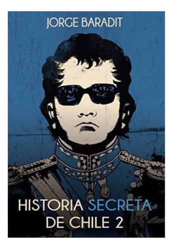 Historia Secreta De Chile 2 - Jorge Baradit