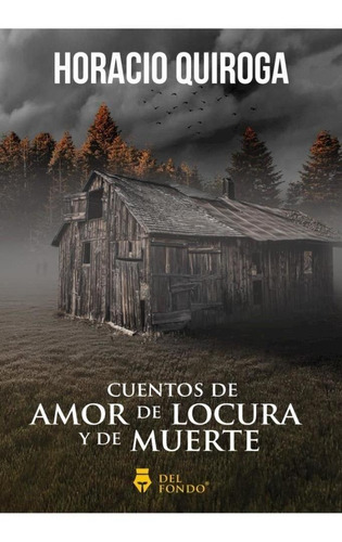 Cuentos De Amor, De Locura Y De Muerte