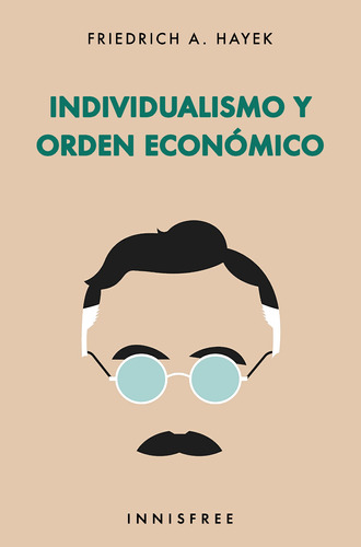 Individualismo Y Orden Economico - Friedrich Hayek, de Hayek, Friedrich. Editorial Grupo Union, tapa blanda en español
