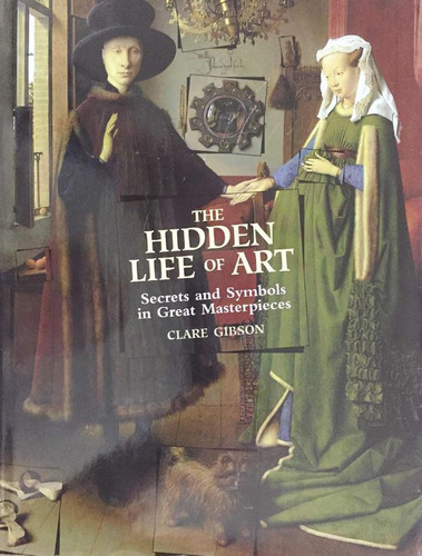 The Hidden Life Of Art - Gibson Clare