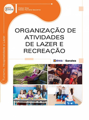 Organização de atividades de lazer e recreação, de Dias, Cleber Augusto Gonçalves. Editora Saraiva Educação S. A., capa mole em português, 2014