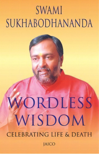 Wordless Wisdom, De Swami Sukhabodhananda. Editorial Jaico Publishing House, Tapa Blanda En Inglés