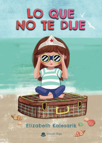 Libro: Lo Que No Te Dije (spanish Edition)