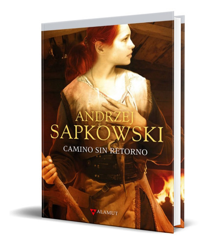 Camino Sin Retorno, De Andrzej Sapkowski. Editorial Alamut Ediciones, Tapa Dura En Español, 2019