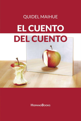 El Cuento Del Cuento, De Maihue , Quidel.., Vol. 1.0. Editorial Hispano Books, Tapa Blanda, Edición 1.0 En Español, 2031