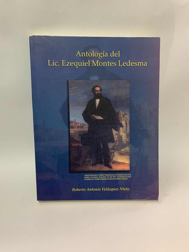 Antología Del Licenciado Ezequiel Montes Ledesma