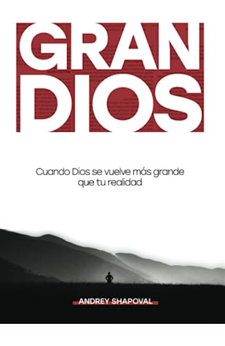 Gran Dios (spanish Edition): Cuando Dios Se Vuelve Más Grand