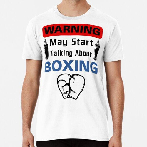 Remera Advertencia. Puede Empezar A Hablar De Boxeo. Refrane