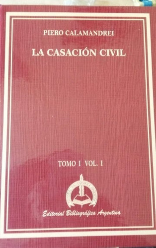 La Casacion Civil. Piero Calamandrei 3 Tomos