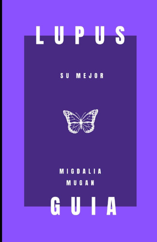 Libro: Lupus: Su Mejor Guia (spanish Edition)
