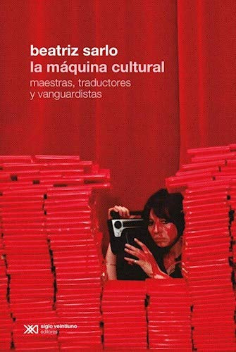 Libro Máquina Cultural La De Sarlo Beatriz Siglo Xxi