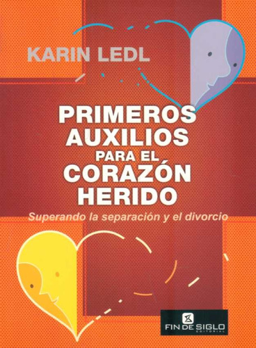 Primeros Auxilios Par El Corazón Herido - Karin Ledl