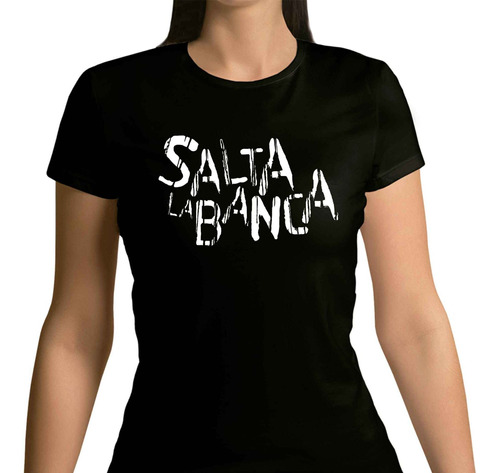 Remeras Mujer Salta La Banca |de Hoy No Pasa| 1 V