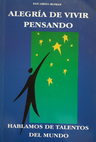 Alegria De Vivir Pensando. Eduardo Romay